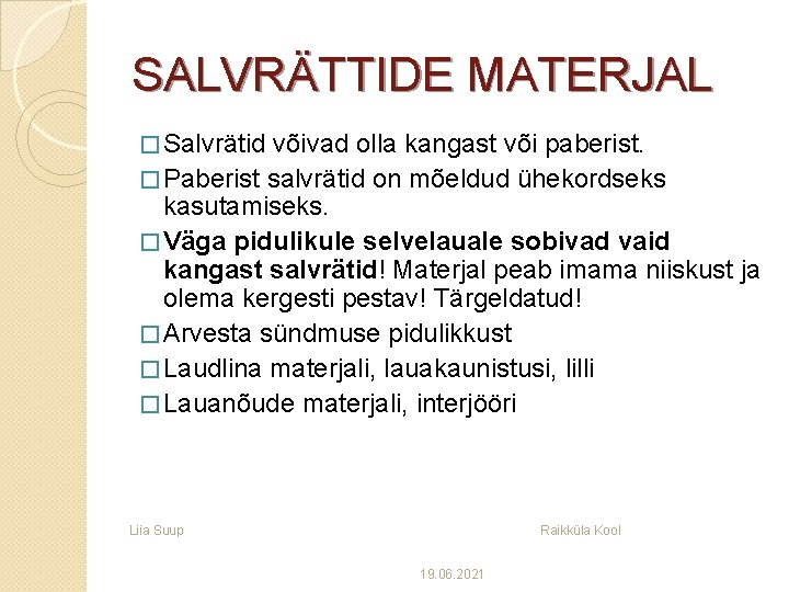 SALVRÄTTIDE MATERJAL � Salvrätid võivad olla kangast või paberist. � Paberist salvrätid on mõeldud