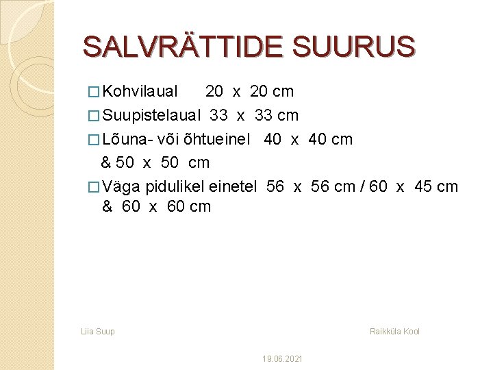 SALVRÄTTIDE SUURUS � Kohvilaual 20 x 20 cm � Suupistelaual 33 x 33 cm