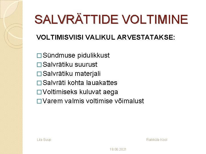 SALVRÄTTIDE VOLTIMINE VOLTIMISVIISI VALIKUL ARVESTATAKSE: � Sündmuse pidulikkust � Salvrätiku suurust � Salvrätiku materjali