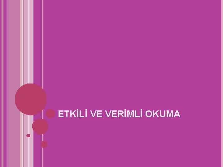 ETKİLİ VE VERİMLİ OKUMA 