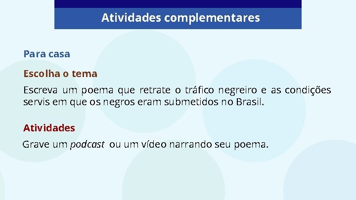 Atividades complementares Para casa Escolha o tema Escreva um poema que retrate o tráfico