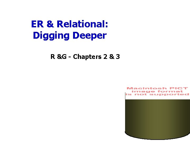 ER & Relational: Digging Deeper R &G - Chapters 2 & 3 