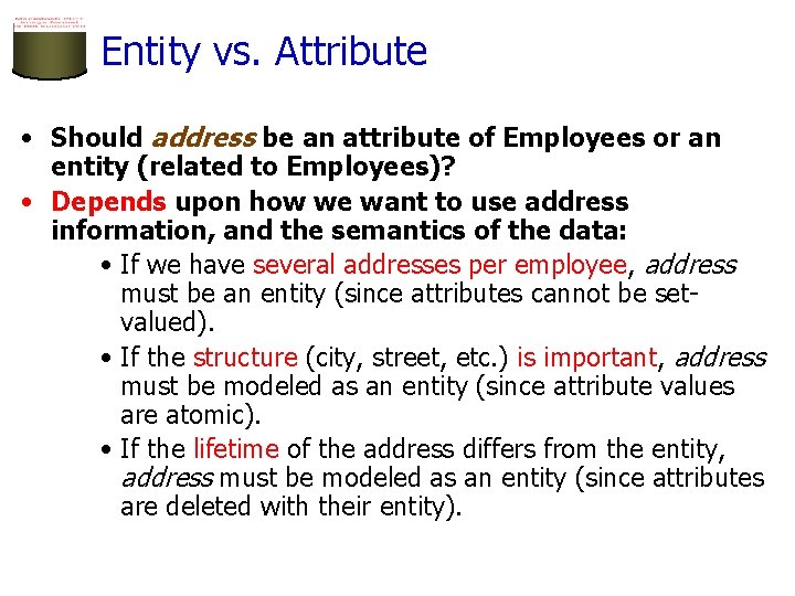 Entity vs. Attribute • Should address be an attribute of Employees or an entity