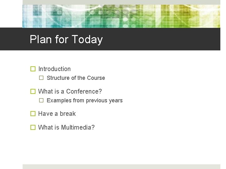 Plan for Today � Introduction � Structure of the Course � What is a