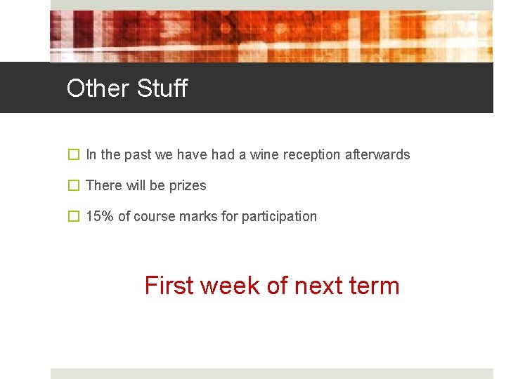 Other Stuff � In the past we have had a wine reception afterwards �