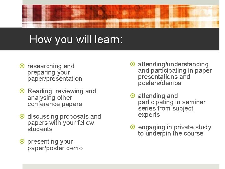 How you will learn: researching and preparing your paper/presentation Reading, reviewing and analysing other