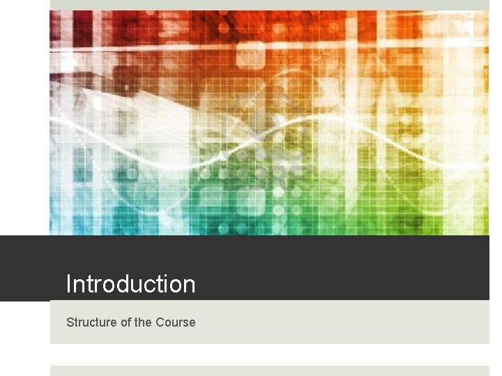Introduction Structure of the Course 