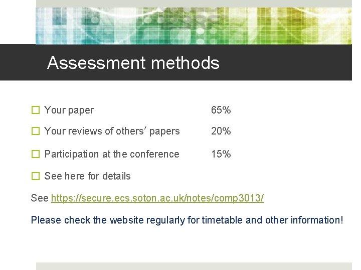 Assessment methods � Your paper 65% � Your reviews of others’ papers 20% �