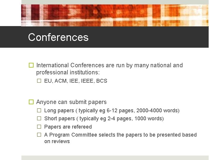 Conferences � International Conferences are run by many national and professional institutions: � EU,