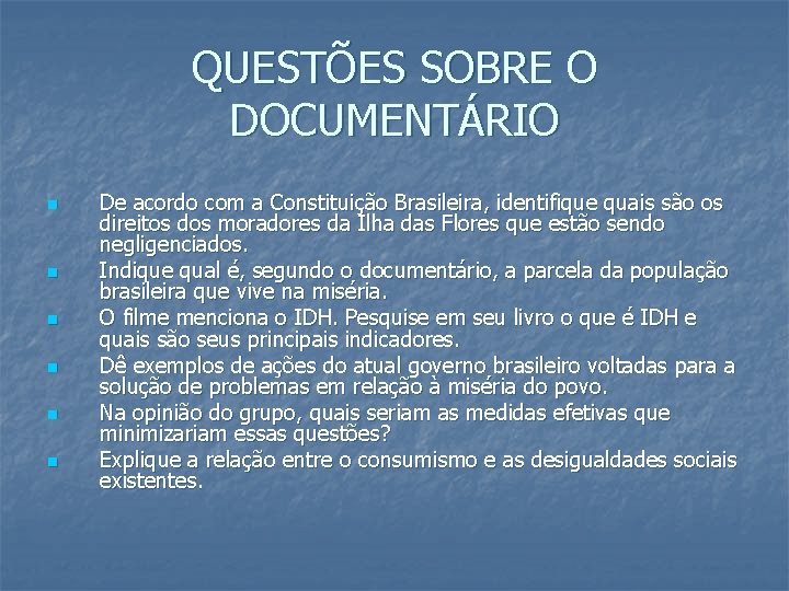 QUESTÕES SOBRE O DOCUMENTÁRIO n n n De acordo com a Constituição Brasileira, identifique