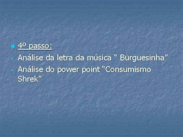 n • • 4º passo: Análise da letra da música “ Burguesinha” Análise do