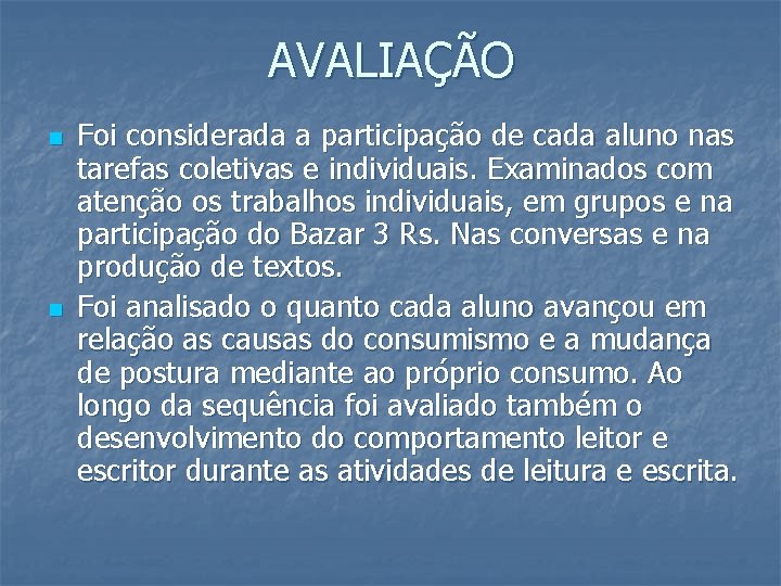 AVALIAÇÃO n n Foi considerada a participação de cada aluno nas tarefas coletivas e