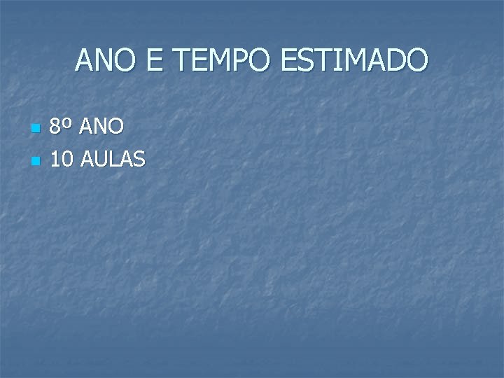 ANO E TEMPO ESTIMADO n n 8º ANO 10 AULAS 