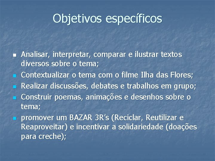 Objetivos específicos n n n Analisar, interpretar, comparar e ilustrar textos diversos sobre o