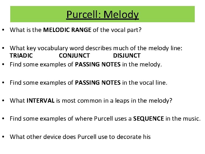 Purcell: Melody • What is the MELODIC RANGE of the vocal part? • What