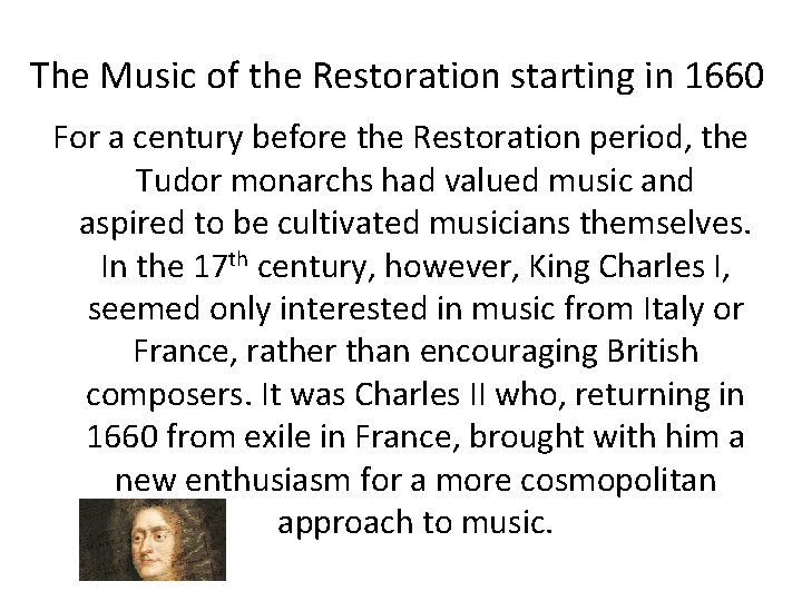 The Music of the Restoration starting in 1660 For a century before the Restoration