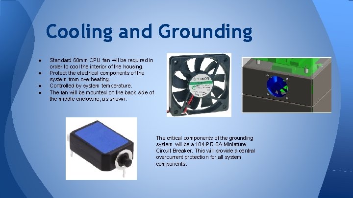 Cooling and Grounding ● ● Standard 60 mm CPU fan will be required in