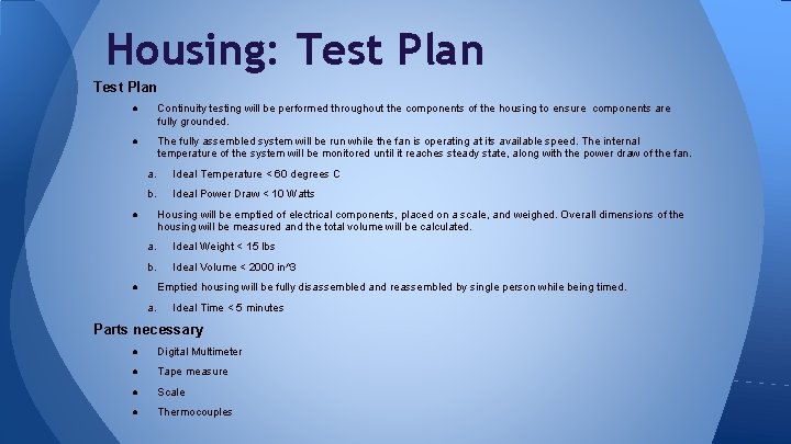 Housing: Test Plan ● Continuity testing will be performed throughout the components of the