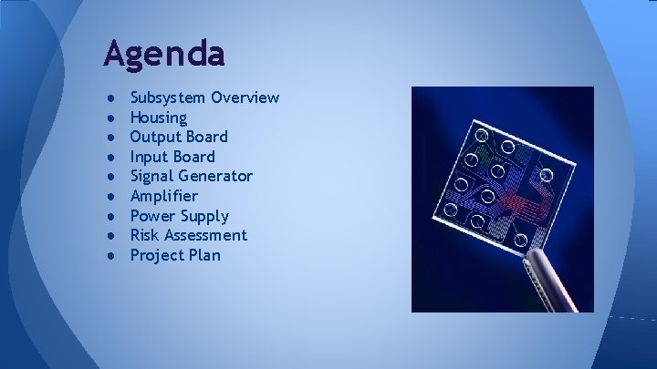 Agenda ● ● ● ● ● Subsystem Overview Housing Output Board Input Board Signal