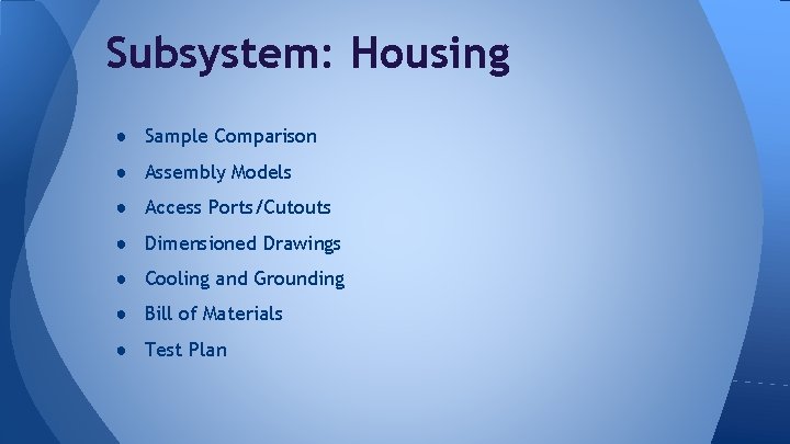 Subsystem: Housing ● Sample Comparison ● Assembly Models ● Access Ports/Cutouts ● Dimensioned Drawings