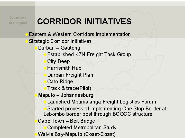 Department of Transport CORRIDOR INITIATIVES ®Eastern & Western Corridors Implementation ®Strategic Corridor Initiatives ®Durban