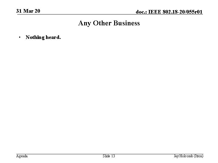 31 Mar 20 doc. : IEEE 802. 18 -20/055 r 01 Any Other Business