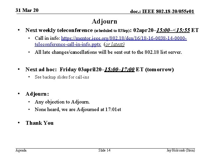 31 Mar 20 doc. : IEEE 802. 18 -20/055 r 01 Adjourn • Next
