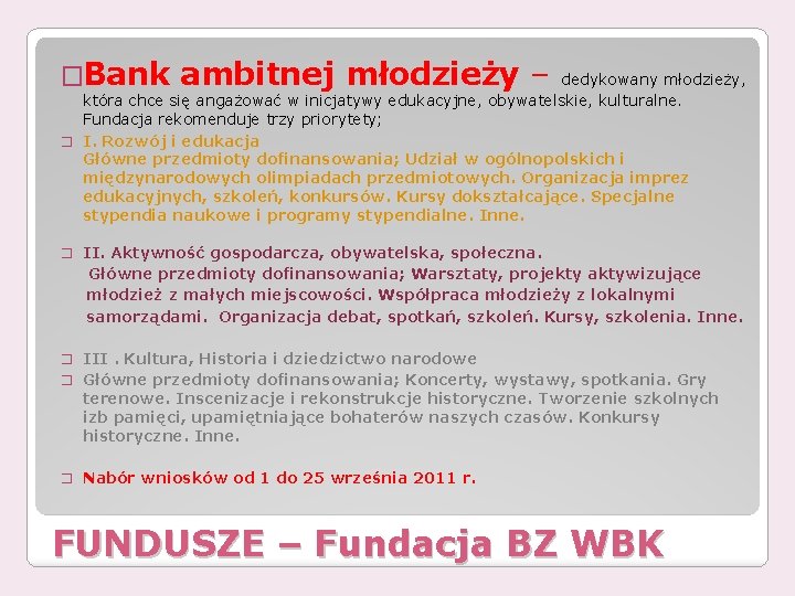 �Bank ambitnej młodzieży – dedykowany młodzieży, która chce się angażować w inicjatywy edukacyjne, obywatelskie,