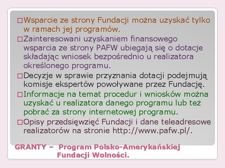 � Wsparcie ze strony Fundacji można uzyskać tylko w ramach jej programów. � Zainteresowani