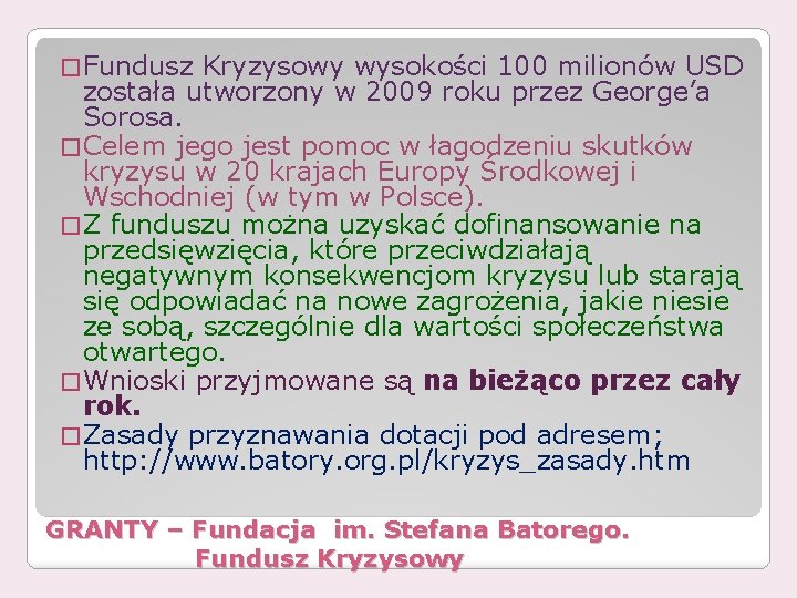 � Fundusz Kryzysowy wysokości 100 milionów USD została utworzony w 2009 roku przez George’a