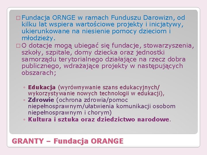 � Fundacja ORNGE w ramach Funduszu Darowizn, od kilku lat wspiera wartościowe projekty i