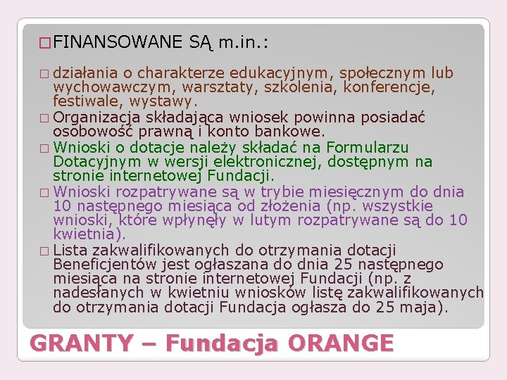 � FINANSOWANE SĄ m. in. : � działania o charakterze edukacyjnym, społecznym lub wychowawczym,