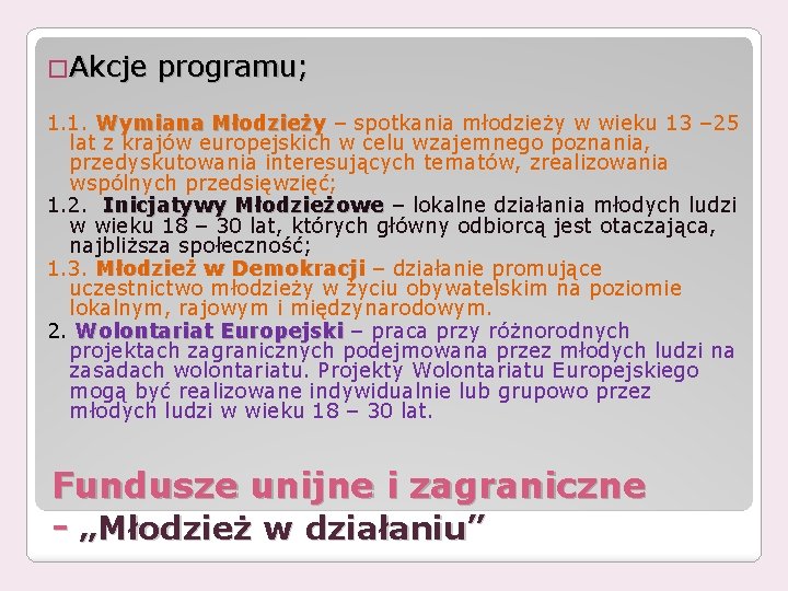 �Akcje programu; 1. 1. Wymiana Młodzieży – spotkania młodzieży w wieku 13 – 25