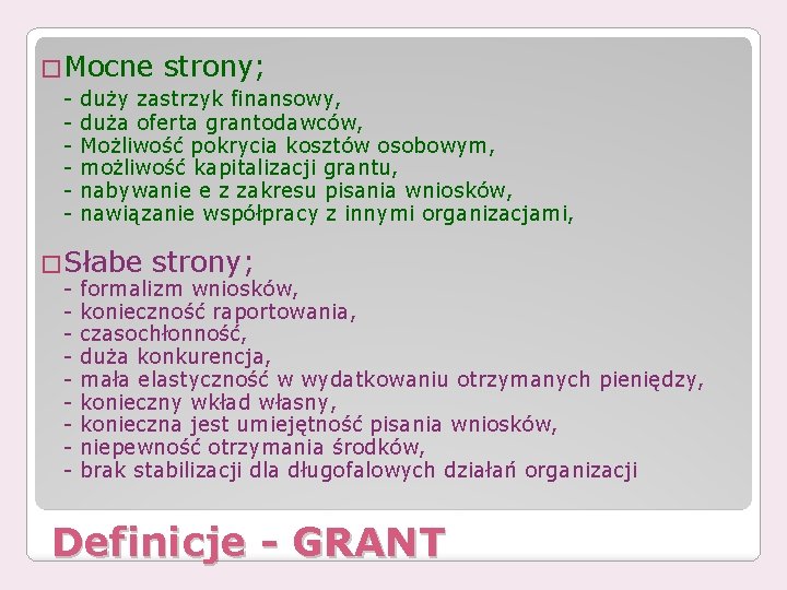 �Mocne - duży zastrzyk finansowy, duża oferta grantodawców, Możliwość pokrycia kosztów osobowym, możliwość kapitalizacji