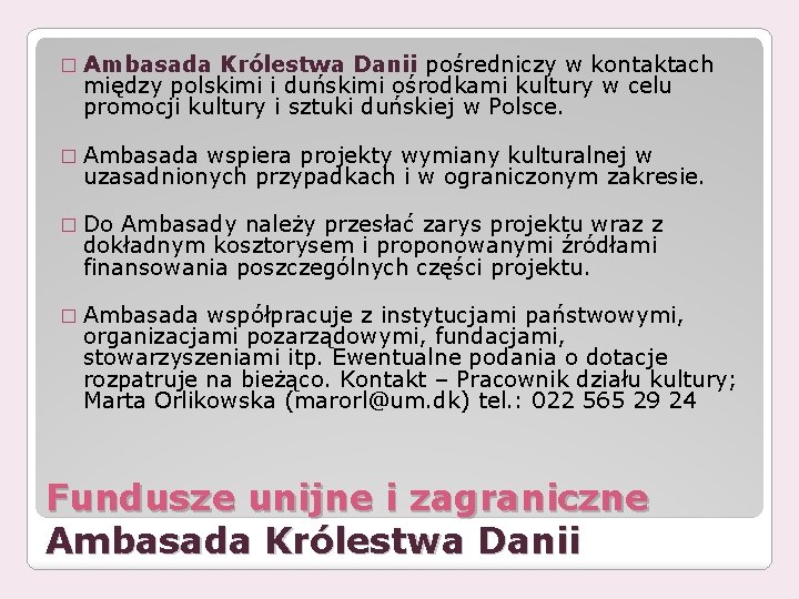 � Ambasada Królestwa Danii pośredniczy w kontaktach między polskimi i duńskimi ośrodkami kultury w