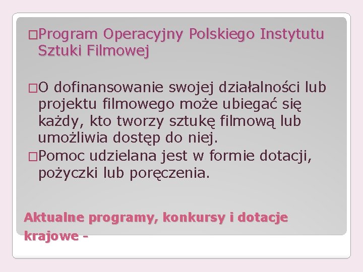 �Program Operacyjny Polskiego Instytutu Sztuki Filmowej �O dofinansowanie swojej działalności lub projektu filmowego może