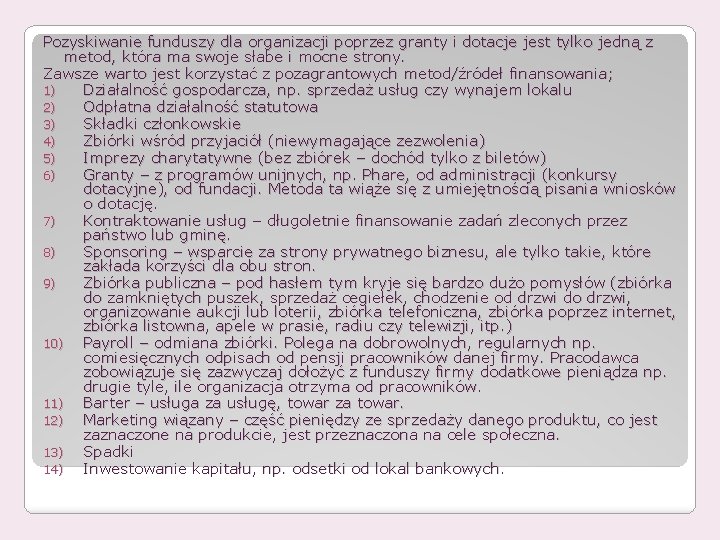 Pozyskiwanie funduszy dla organizacji poprzez granty i dotacje jest tylko jedną z metod, która