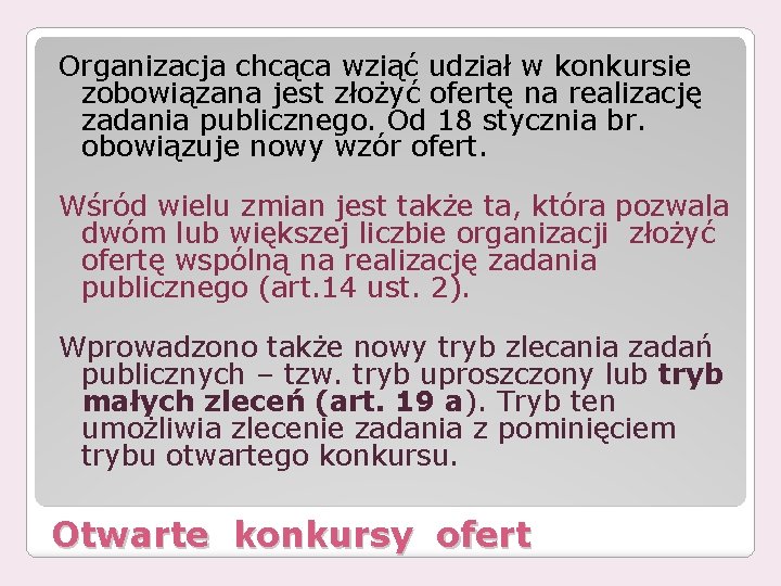 Organizacja chcąca wziąć udział w konkursie zobowiązana jest złożyć ofertę na realizację zadania publicznego.