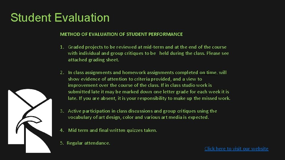 Student Evaluation METHOD OF EVALUATION OF STUDENT PERFORMANCE 1. Graded projects to be reviewed