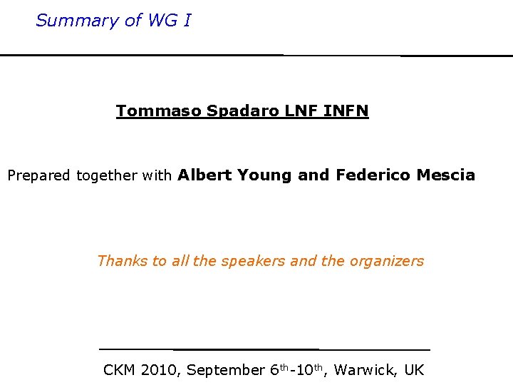 Summary of WG I Tommaso Spadaro LNF INFN Prepared together with Albert Young and