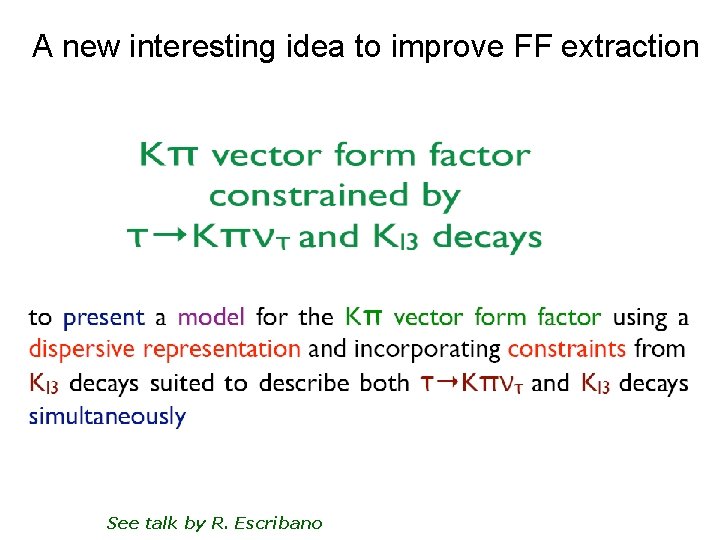 A new interesting idea to improve FF extraction See talk by R. Escribano 