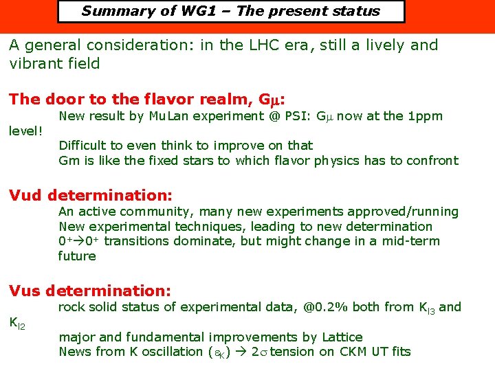 Summary of WG 1 – The present status A general consideration: in the LHC