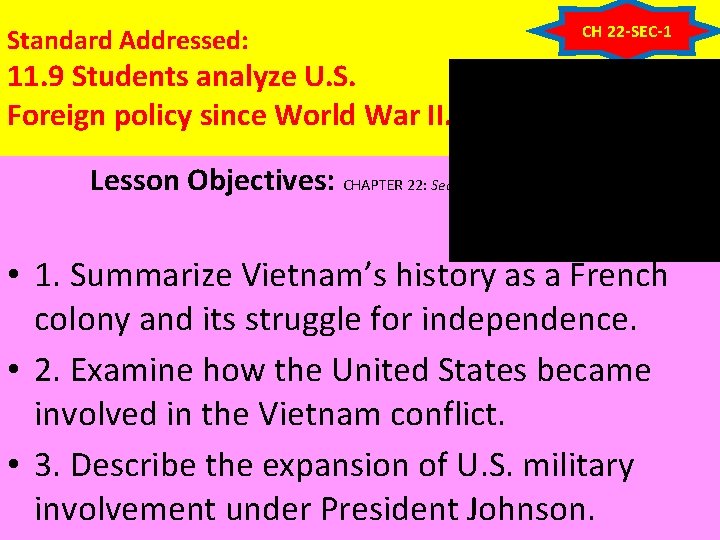 Standard Addressed: CH 22 -SEC-1 11. 9 Students analyze U. S. Foreign policy since