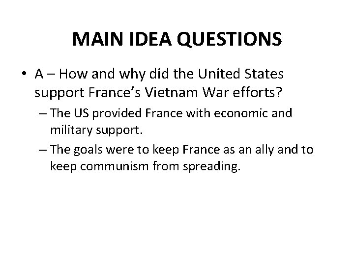 MAIN IDEA QUESTIONS • A – How and why did the United States support