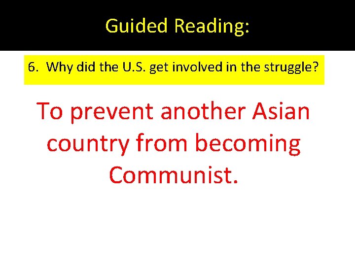 Guided Reading: 6. Why did the U. S. get involved in the struggle? To
