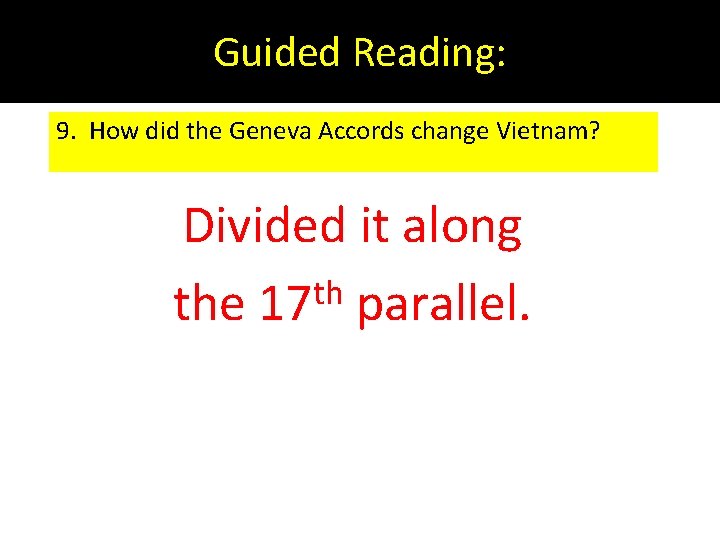 Guided Reading: 9. How did the Geneva Accords change Vietnam? Divided it along th