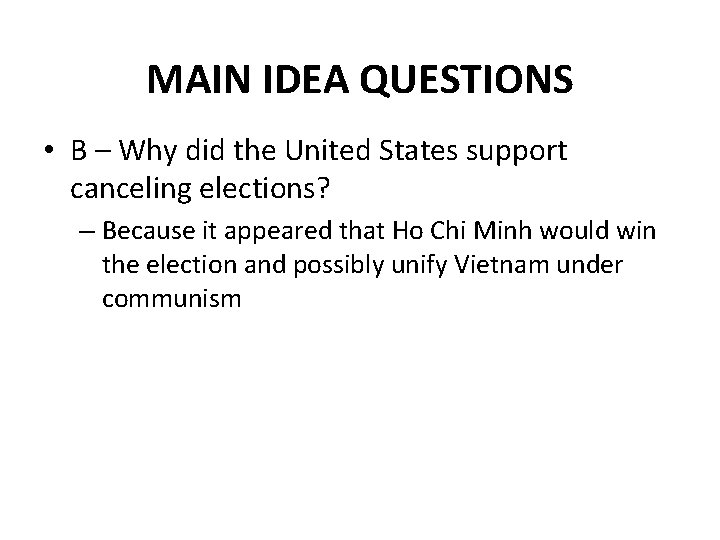 MAIN IDEA QUESTIONS • B – Why did the United States support canceling elections?
