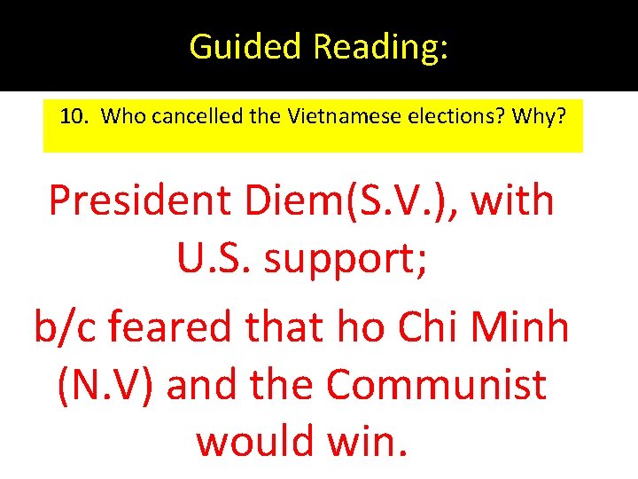 Guided Reading: 10. Who cancelled the Vietnamese elections? Why? President Diem(S. V. ), with