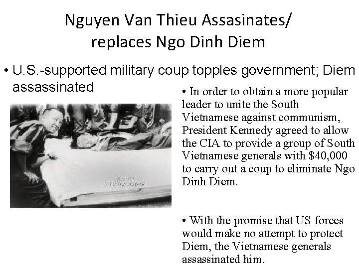 Nguyen Van Thieu Assasinates/ replaces Ngo Dinh Diem • U. S. -supported military coup