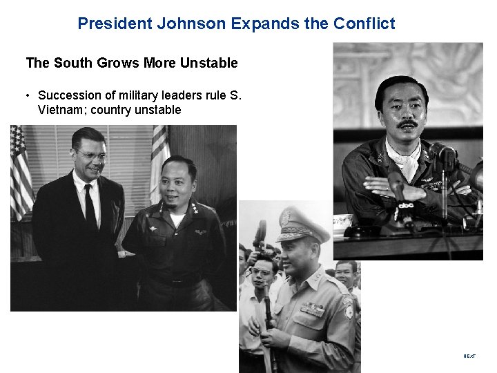 President Johnson Expands the Conflict The South Grows More Unstable • Succession of military